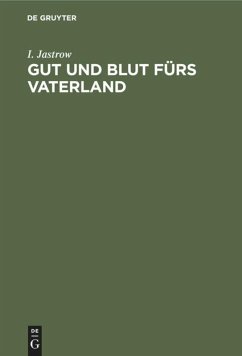 Gut und Blut fürs Vaterland - Jastrow, I.