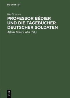 Professor Bédier und die Tagebücher deutscher Soldaten - Larsen, Karl