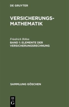 Elemente der Versicherungsrechnung - Böhm, Friedrich