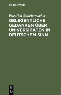 Gelegentliche Gedanken über Universitäten in deutschem Sinn - Schleiermacher, Friedrich