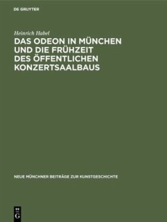 Das Odeon in München und die Frühzeit des öffentlichen Konzertsaalbaus - Habel, Heinrich