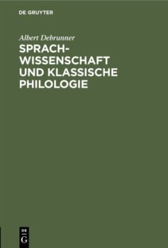 Sprachwissenschaft und Klassische Philologie - Debrunner, Albert