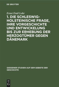 Cover 1. Die schleswig-holsteinische Frage, ihre Vorgeschichte und Entwickelung bis zur Erhebung der Herzogtümer gegen Dänemark