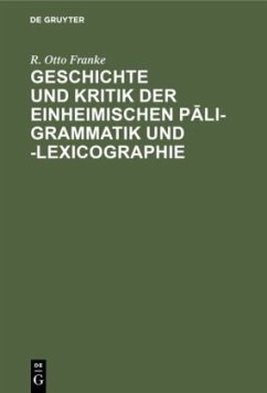 Geschichte und Kritik der einheimischen P¿li-Grammatik und -Lexicographie - Franke, R. Otto