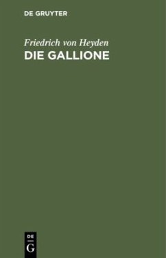 Die Gallione - Heyden, Friedrich von