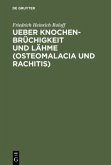 Ueber Knochenbrüchigkeit und Lähme (Osteomalacia und Rachitis)