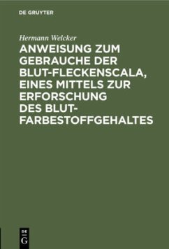 Anweisung zum Gebrauche der Blut-Fleckenscala, eines Mittels zur Erforschung des Blutfarbestoffgehaltes - Welcker, Hermann