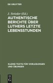 Authentische Berichte über Luthers letzte Lebensstunden