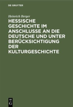 Hessische Geschichte im Anschlusse an die deutsche und unter Berücksichtigung der Kulturgeschichte - Berger, Heinrich