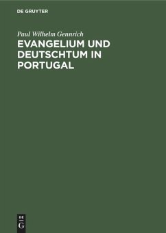 Evangelium und Deutschtum in Portugal - Gennrich, Paul Wilhelm
