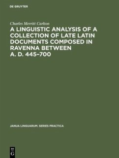 A linguistic analysis of a collection of late Latin documents composed in Ravenna between A. D. 445¿700 - Carlton, Charles Merritt