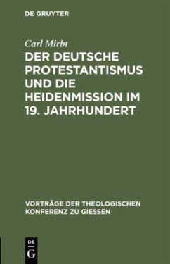 Der deutsche Protestantismus und die Heidenmission im 19. Jahrhundert - Mirbt, Carl