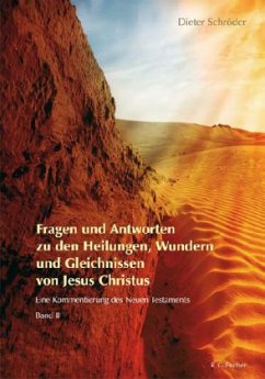 Fragen und Antworten zu den Heilungen, Wundern und Gleichnissen von Jesus Christus - Schröder, Dieter