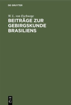 Beiträge zur Gebirgskunde Brasiliens - Eschwege, Wilhelm Ludwig von