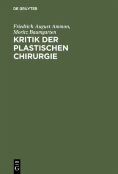 Kritik der plastischen Chirurgie - Ammon, Friedrich August;Baumgarten, Moritz