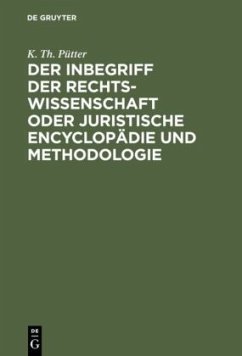 Der Inbegriff der Rechtswissenschaft oder Juristische Encyclopädie und Methodologie - Pütter, K. Th.