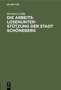 Die Arbeitslosenunterstützung der Stadt Schöneberg - Leidig, Hermann