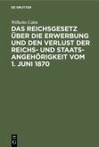 Das Reichsgesetz über die Erwerbung und den Verlust der Reichs- und Staatsangehörigkeit vom 1. Juni 1870