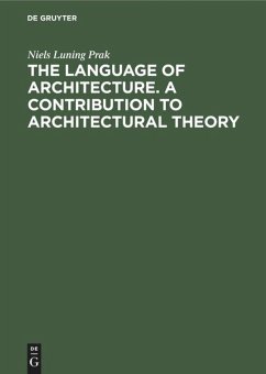 The language of architecture. A contribution to architectural theory - Luning Prak, Niels