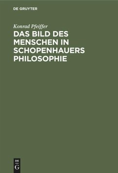 Das Bild des Menschen in Schopenhauers Philosophie - Pfeiffer, Konrad