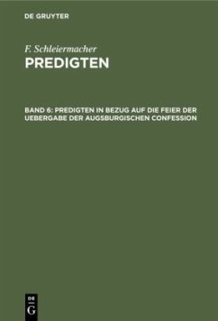 Predigten in Bezug auf die Feier der Uebergabe der Augsburgischen Confession - Schleiermacher, F.