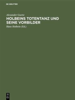 Holbeins Totentanz und seine Vorbilder - Goette, Alexander