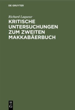 Kritische Untersuchungen zum zweiten Makkabäerbuch - Laqueur, Richard