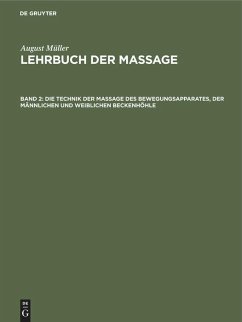Die Technik der Massage des Bewegungsapparates, der männlichen und weiblichen Beckenhöhle - Müller, August