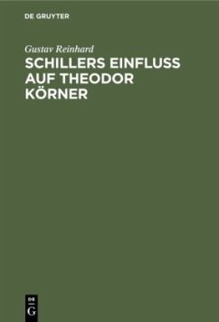 Schillers Einfluss auf Theodor Körner - Reinhard, Gustav