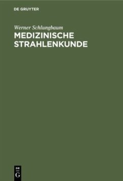 Medizinische Strahlenkunde - Schlungbaum, Werner