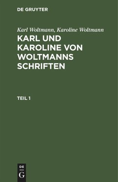 Karl Woltmann; Karoline Woltmann: Karl und Karoline von Woltmanns Schriften. Band 5: Lebenserinnerungen. Teil 1 - Woltmann, Karl;Woltmann, Karoline