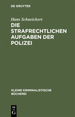 Die strafrechtlichen Aufgaben der Polizei - Schneickert, Hans