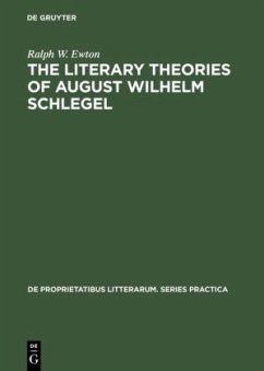 The literary Theories of August Wilhelm Schlegel - Ewton, Ralph W.