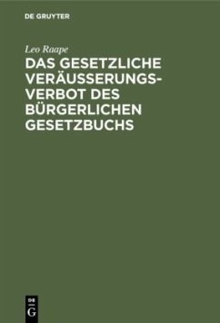 Das gesetzliche Veräußerungsverbot des Bürgerlichen Gesetzbuchs - Raape, Leo