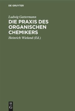 Die Praxis des organischen Chemikers - Gattermann, Ludwig