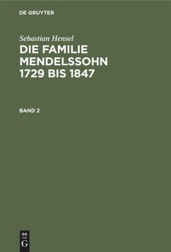 Sebastian Hensel: Die Familie Mendelssohn 1729 bis 1847. Band 2 - Hensel, Sebastian