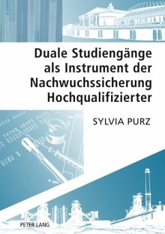 Duale Studiengänge als Instrument der Nachwuchssicherung Hochqualifizierter - Purz, Sylvia