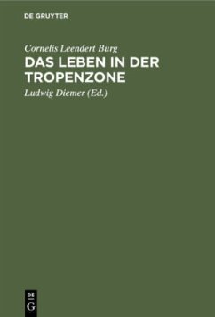 Das Leben in der Tropenzone - Burg, Cornelis Leendert