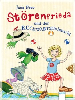 Störenfrieda und der RÜCKWÄRTSflohmarkt / Störenfrieda Bd.2 - Frey, Jana
