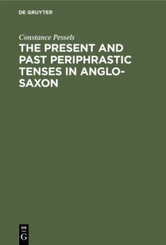 The present and past periphrastic tenses in Anglo-Saxon - Pessels, Constance