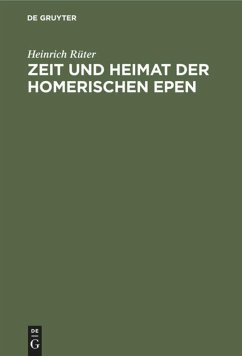 Zeit und Heimat der Homerischen Epen - Rüter, Heinrich