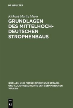 Grundlagen des mittelhochdeutschen Strophenbaus - Meyer, Richard Moritz