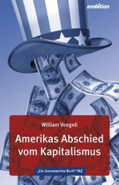 Amerikas Abschied vom Kapitalismus - Voegeli, William