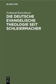 Die deutsche evangelische Theologie seit Schleiermacher