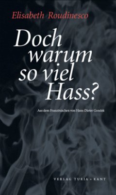 Doch warum so viel Hass? - Roudinesco, Elisabeth