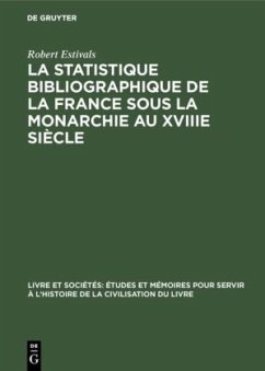 La statistique bibliographique de la France sous la monarchie au XVIIIe siècle - Estivals, Robert