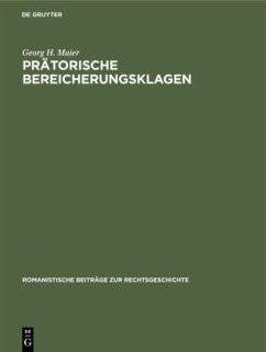 Prätorische Bereicherungsklagen - Maier, Georg H.