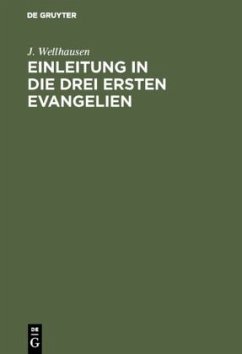 Einleitung in die drei ersten Evangelien - Wellhausen, J.