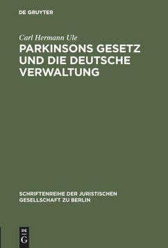 Parkinsons Gesetz und die deutsche Verwaltung - Ule, Carl Hermann