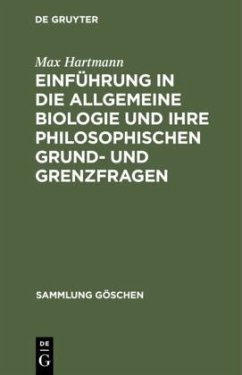 Einführung in die allgemeine Biologie und ihre philosophischen Grund- und Grenzfragen - Hartmann, Max